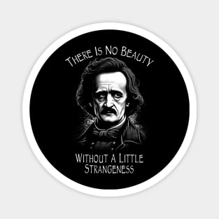 There Is No Beauty Without A Little Strangeness Magnet